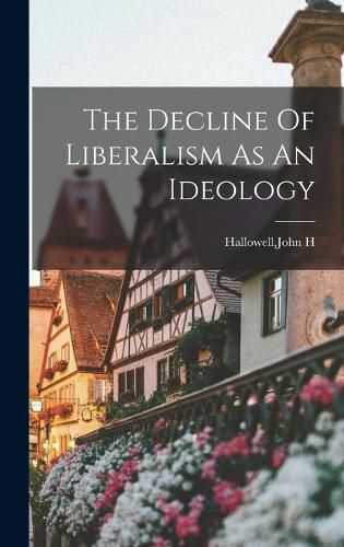 Cover image for The Decline Of Liberalism As An Ideology