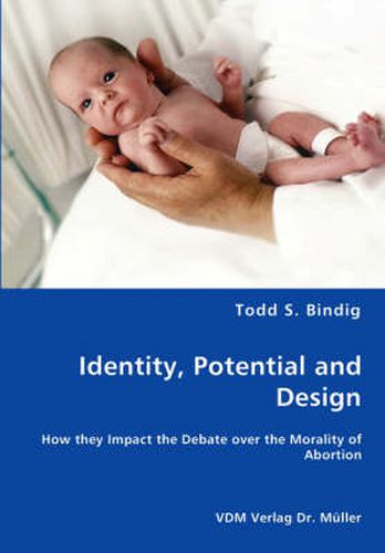Cover image for Identity, Potential and Design - How they Impact the Debate over the Morality of Abortion