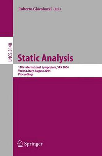 Cover image for Static Analysis: 11th International Symposium, SAS 2004, Verona, Italy, August 26-28, 2004, Proceedings