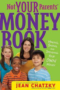 Cover image for Not Your Parents' Money Book: Making, Saving, and Spending Your Own Money