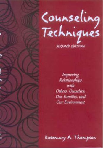 Cover image for Counseling Techniques: Improving Relationships with Others, Ourselves, Our Families, and Our Environment