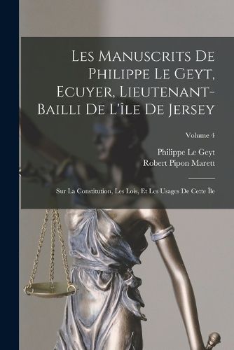 Cover image for Les Manuscrits De Philippe Le Geyt, Ecuyer, Lieutenant-Bailli De L'ile De Jersey