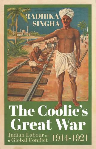 Cover image for The Coolie's Great War: Indian Labour in a Global Conflict, 1914-1921