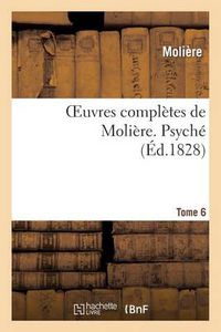 Cover image for Oeuvres Completes de Moliere. Tome 6 Psyche