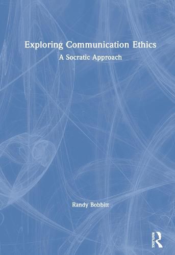 Cover image for Exploring Communication Ethics: A Socratic Approach