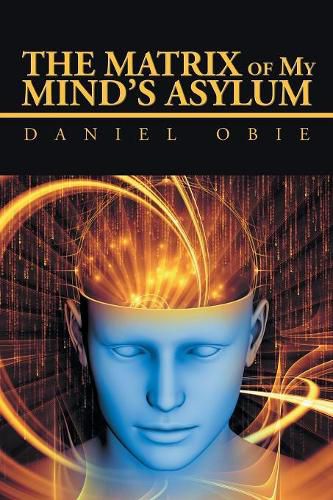 Cover image for The Matrix of My Mind'S Asylum