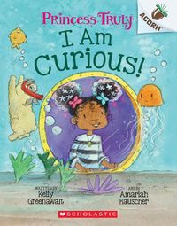 Cover image for I Am Curious: An Acorn Book (Princess Truly #7)