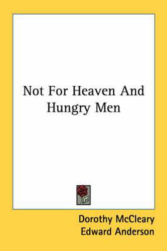 Cover image for Not for Heaven and Hungry Men