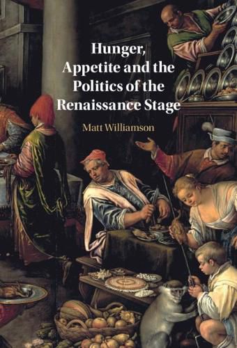 Cover image for Hunger, Appetite and the Politics of the Renaissance Stage