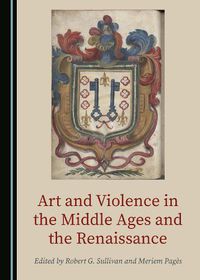 Cover image for Art and Violence in the Middle Ages and the Renaissance