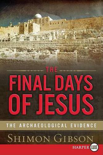 Cover image for The Final Days of Jesus: The Archaeological Evidence