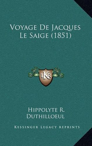 Cover image for Voyage de Jacques Le Saige (1851)