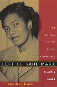 Cover image for Left of Karl Marx: The Political Life of Black Communist Claudia Jones
