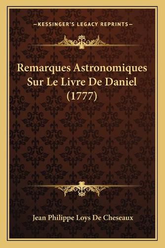 Cover image for Remarques Astronomiques Sur Le Livre de Daniel (1777)