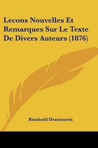 Cover image for Lecons Nouvelles Et Remarques Sur Le Texte de Divers Auteurs (1876)