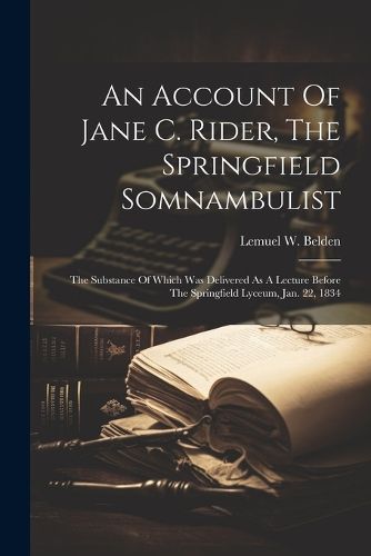 Cover image for An Account Of Jane C. Rider, The Springfield Somnambulist