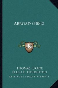 Cover image for Abroad (1882) Abroad (1882)