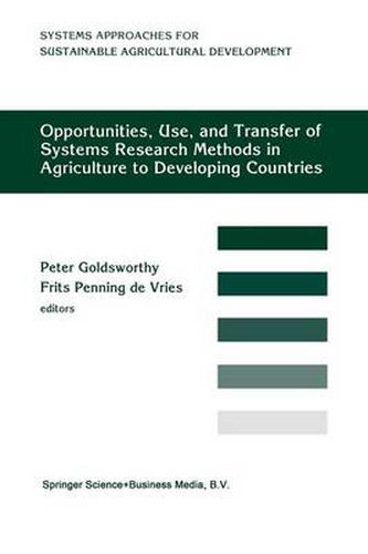 Opportunities, Use, And Transfer Of Systems Research Methods In Agriculture To Developing Countries: Proceedings of an international workshop on systems research methods in agriculture in developing countries, 22-24 November 1993, ISNAR, The Hague