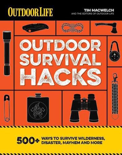 Outdoor Survival Hacks: 500 Amazing Tricks That Just Might Save Your Life