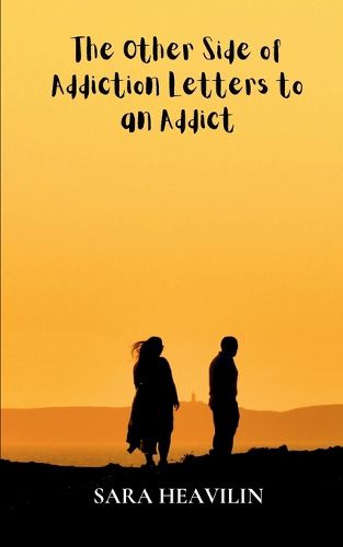 Cover image for The Other Side of Addiction Letters to an Addict