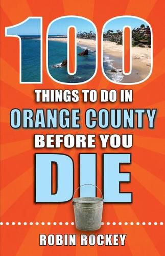 Cover image for 100 Things to Do in Orange County Before You Die