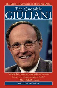 Cover image for The Quotable Giuliani: The Mayor of America in His Own Words