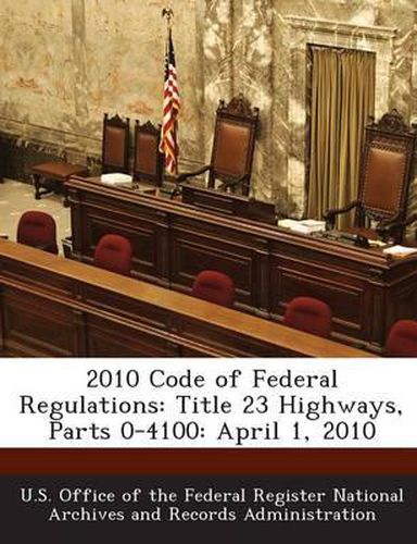 Cover image for 2010 Code of Federal Regulations: Title 23 Highways, Parts 0-4100: April 1, 2010