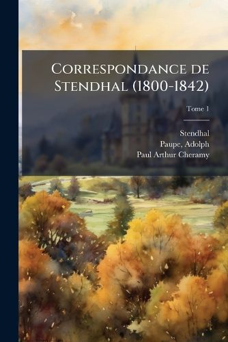 Cover image for Correspondance de Stendhal (1800-1842)