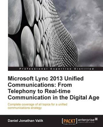 Cover image for Microsoft Lync 2013 Unified Communications: From Telephony to Real-Time Communication in the Digital Age