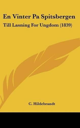 En Vinter Pa Spitsbergen: Till Lasning for Ungdom (1839)