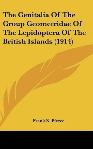 Cover image for The Genitalia of the Group Geometridae of the Lepidoptera of the British Islands (1914)