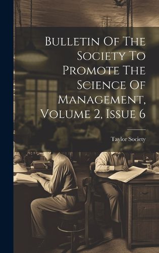 Cover image for Bulletin Of The Society To Promote The Science Of Management, Volume 2, Issue 6