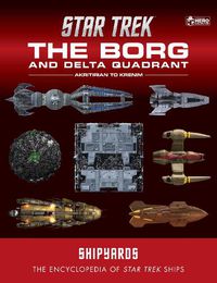 Cover image for Star Trek Shipyards: The Borg and the Delta Quadrant Vol. 1 - Akritirian to Kren im