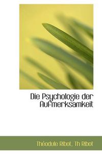 Cover image for Die Psychologie Der Aufmerksamkeit