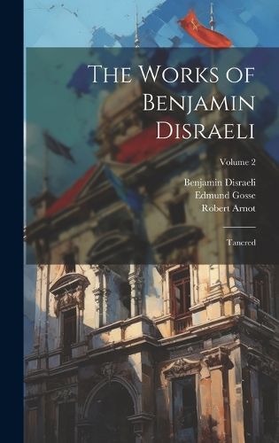 Cover image for The Works of Benjamin Disraeli