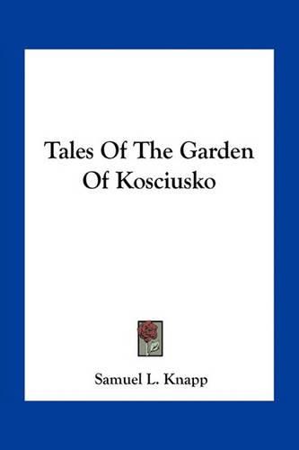 Tales of the Garden of Kosciusko