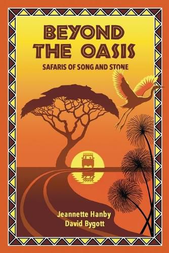 Cover image for Beyond The Oasis: Safaris of Song and Stone