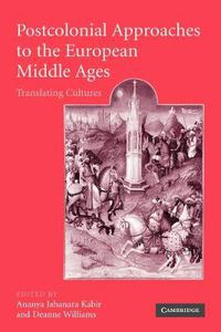 Cover image for Postcolonial Approaches to the European Middle Ages: Translating Cultures