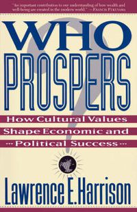 Cover image for Who Prospers: How Cultural Values Shape Economic and Political Success