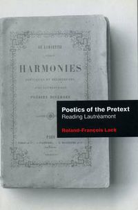 Cover image for Poetics Of The Pretext: Reading Lautreamont