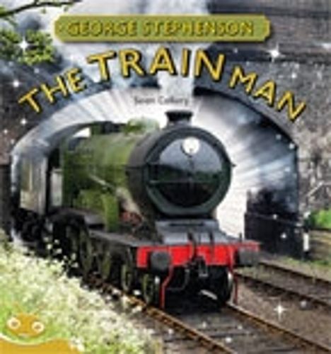 Cover image for Bug Club Level 22 - Gold: George Stephenson - The Train Man