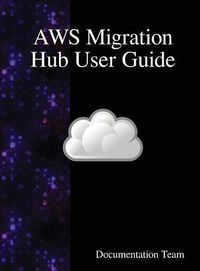 Cover image for AWS Migration Hub User Guide