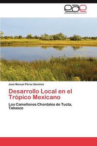 Cover image for Desarrollo Local En El Tropico Mexicano