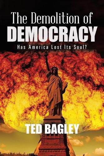 Cover image for The Demolition of Democracy: Has America Lost Its Soul?