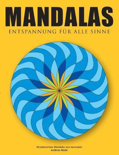 Mandalas - Entspannung fur alle Sinne: Wunderschoene Mandalas zum Ausmalen