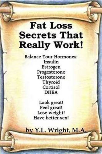 Cover image for Fat Loss Secrets That Really Work! Balance Your Hormones: Insulin, Estrogen, Progesterone, Testosterone, Thyroid, Cortisol, and DHEA