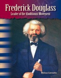 Cover image for Frederick Douglass: Leader of the Abolitionist Movement