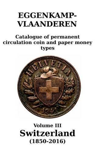 Cover image for Switzerland (1850-2016): Catalogue of permanent circulation coin and paper money types