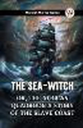 The Sea-WitchOr, The African Quadroon: A Story of the Slave Coast (Edition2023)