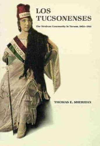 Cover image for Los Tucsonenses: The Mexican Community in Tucson, 1854-1941